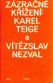 Zázračné křížení: Karel Teige a Vítězslav Nezval