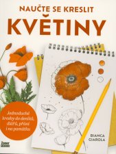 Naučte se kreslit květiny :jednoduché kresby do deníků, diářů, přání i na památku