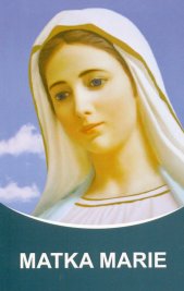 Matka Marie :poselství předaná prostřednictvím Posla Tat‘jany Nikolajevny Mikušiny : (2005-2014)