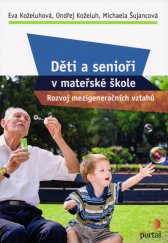 Děti a senioři v mateřské škole :rozvoj mezigeneračních vztahů