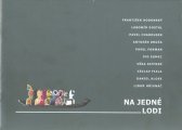Na jedné lodi :František Hodonský, Lubomír Dostál, Pabel Charousek, Antonín Kroča, Pavel Forman, Ivo Sumec, Věra Siffner, Václav Fiala, Daniel Klose, Libor Hřivnáč