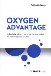 Oxygen Advantage :jednoduché, vědecky potvrzené dechové techniky pro zlepšení zdraví a kondice