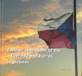 Foreign operations of the Czech Armed Forces in pictures