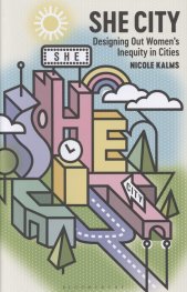 She city :designing out women’s inequity in cities