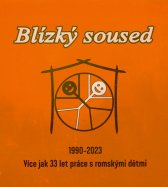 Blízký soused 1990-2023 :více jak 33 let práce s romskými dětmi