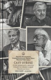 Časy otřesů :čtyři medievisté a dvacáté století ve střední Evropě : rozhovory s Jerzym Kłoczowským, Jánosem M. Bakem, Františkem Šmahelem a Herwigem Wolframem