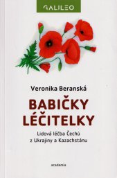 Babičky léčitelky :lidová léčba Čechů z Ukrajiny a Kazachstánu