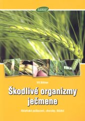 Škodlivé organizmy ječmene :abiotická poškození, choroby, škůdci