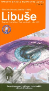 Bedřich Smetana (1824-1884), Libuše :slavnostní zpěvohra o třech jednáních z roku 1872 : koncertní provedení 10. března a 12. května 2024 v Divadle Jiřího Myrona