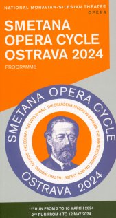 Smetana Opera Cycle Ostrava 2024 :programme : 1st run from 2 to 10 March 2024, 2nd run form 4 to 12 May 2024