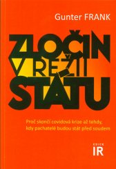 Zločin v režii státu :proč skončí covidová krize až tehdy, kdy pachatelé budou stát před soudem