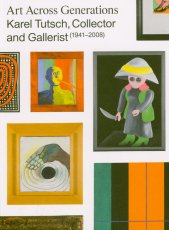 Art across generations :Karel Tutsch, collector and gallerist (1941-2008)