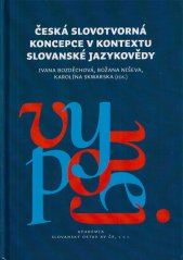 Česká slovotvorná koncepce v kontextu slovanské jazykovědy :monografie věnovaná 110. výročí narození a 20. výročí úmrtí Miloše Dokulila