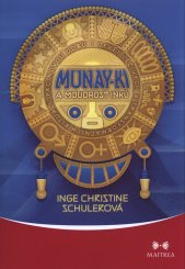 Munay-ki a moudrost Inků :devět léčivých a transformačních rituálů pro novou dobu