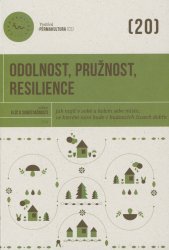 Odolnost, pružnost, resilience :jak najít v sobě a kolem sebe místo, ve kterém nám bude v budoucích časech dobře