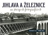 Jihlava a železnice na starých fotografiích