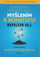 5 základních principů z knihy Myšlením k bohatství :praktické kroky, jak převést vaše přání v bohatství