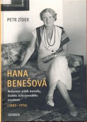 Hana Benešová :neobyčejný příběh manželky druhého československého prezidenta (1885-1974)