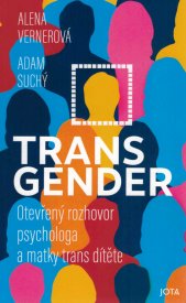 Transgender :otevřený rozhovor psychologa a matky trans dítěte