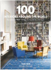 100 interiors around the world :so wohnt die Welt ; un tour du monde des intérieurs