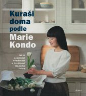 Kuraši doma podle Marie Kondo :jak si uspořádat domácnost a dosáhnout ideálního života