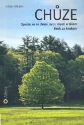 Chůze :spojte se se Zemí, svou myslí a tělem : krok za krokem