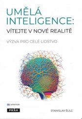 Umělá inteligence: vítejte v nové realitě :výzva pro celé lidstvo