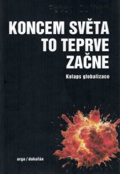 Koncem světa to teprve začne :kolaps globalizace