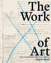 The work of art :how something comes from nothing