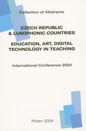 Czech Republic & Lusophonic Countries :education, art, digital technology in teaching : international conference 2024 : collection of abstracts